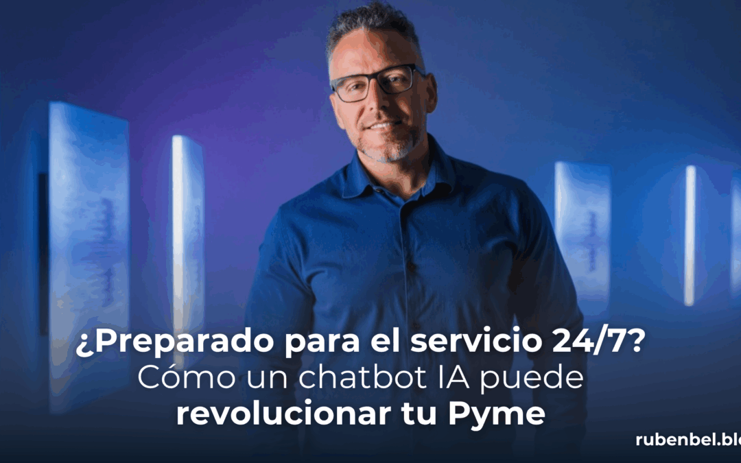¿Preparado para el servicio 24/7? Cómo un chatbot IA puede revolucionar tu Pyme