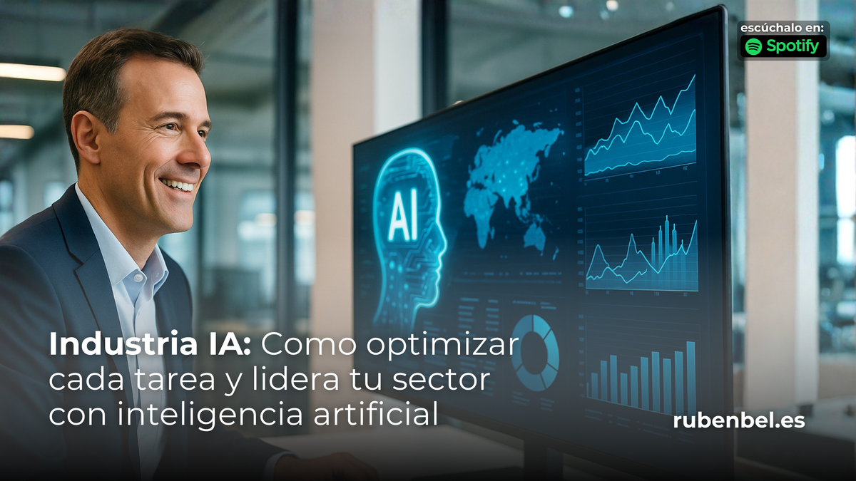 La IA en Industria ha venido a revolucionar el modo de comprender el negocio, por Rubén Bel