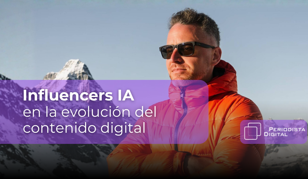 Influencers o inteligencia artificial: una decisión estratégica para el contenido digital